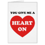 You Give Me A Heart On Greeting Cards