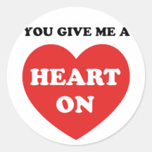 You Give Me A Heart On Round Sticker