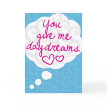 You Give Me Daydreams Cards