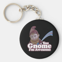 you Gnome I am Awesome Key Chain