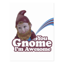 you Gnome I am Awesome Postcards