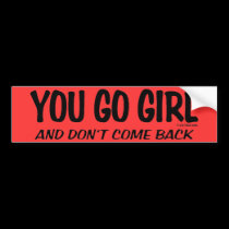 YOU GO GIRL bumper stickers