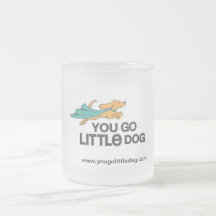 You Go Little Dog Coffee Mug