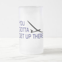 You Gotta Get Up There Mug