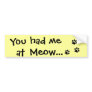 You had me at Meow...Cat Lover