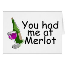 You Had Me At Merlot Greeting Card
