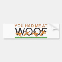 You Had Me at Woof Bumper Sticker