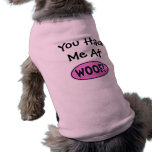 You Had Me at WOOF! Pet Shirt