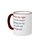 You Have The Right mugs