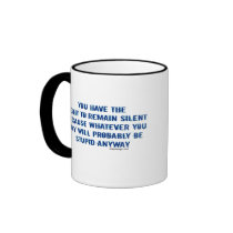 You Have The Right To Remain Silent Mug