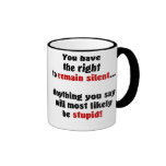 You Have The Right To Remain Silent Mugs