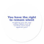 You have the right to remain silent stickers