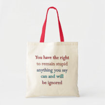 You Have The Right To Remain Stupid Bags