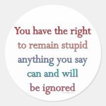 You Have The Right To Remain Stupid Sticker