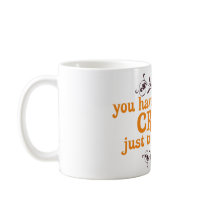 You have to be a bit Crazy Just to Stay Sane Coffee Mugs