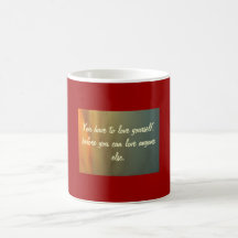 You have to love yourself....Mug