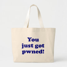 You just got pwned! tote bags