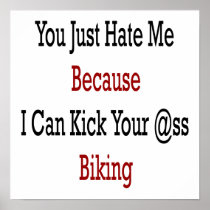 You Just Hate Me Because I Can Kick Your Ass Bikin
