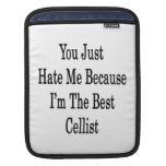 You Just Hate Me Because I'm The Best Cellist Sleeve For iPads