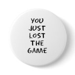 You Just Lost the Game Pins