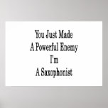 You Just Made A Powerful Enemy I'm A Saxophonist
