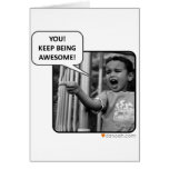 You!  Keep Being Awesome! cards