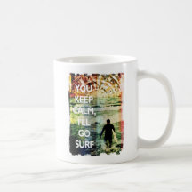 You Keep Calm, I'll Go Surf Mugs