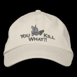 You Kill What?! - Embroidered Hat embroidered hats