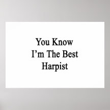You Know I'm The Best Harpist Poster