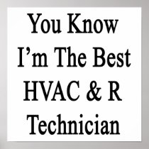 You Know I'm The Best HVAC R Technician Print