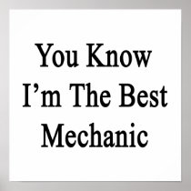 You Know I'm The Best Mechanic Poster