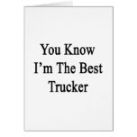 You Know I'm The Best Trucker Cards