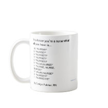 You know you’re a nurse when all you hear is… mug