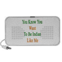 You Know You Want To Be Indian Like Me iPhone Speaker