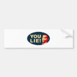 You lie! bumper sticker