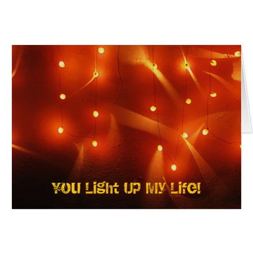 You Light Up My Life! | Zazzle
