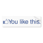 You Like This bumper stickers