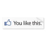you like this Facebook tumbs up Bumper Sticker bumper stickers