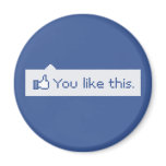 You Like This Funny Facebook magnets