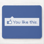 You Like This Funny Facebook mousepads