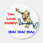 you look funny magnets