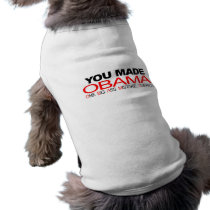 You Made Obama - One Big Ass Mistake, America Doggie Shirt