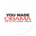 You Made Obama - One Big Ass Mistake, America stickers