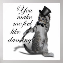 You make me feel like Dancing! Tap Dancing Cat Print