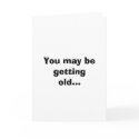 You may be getting old... cards