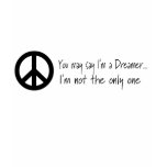 You May Say I'm a Dreamer t-shirts