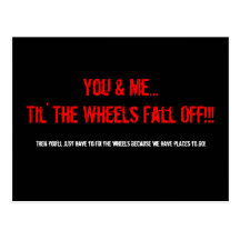 You & Me...Til' The Wheels Fall Off!!!, Then yo... Post Cards