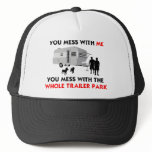 You mess w/ me, you mess w/ the whole trailer park