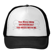 You Mess With Archaeology You Mess With Me Hat