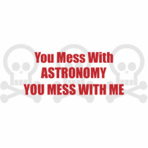 You Mess With Astronomy You Mess With Me Photo Sculptures